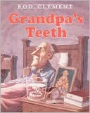 Grandpa's Teeth by Rod Clement